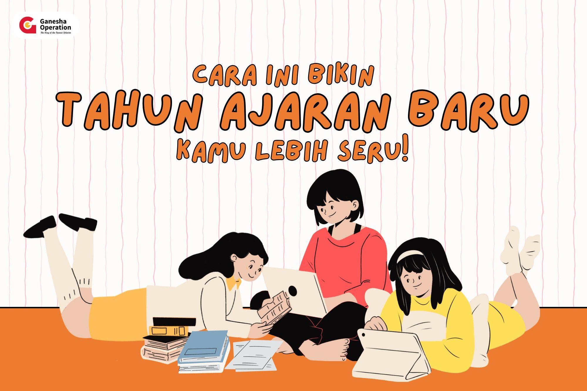 Bikin Tahun Ajaran Baru Kamu Lebih Seru!